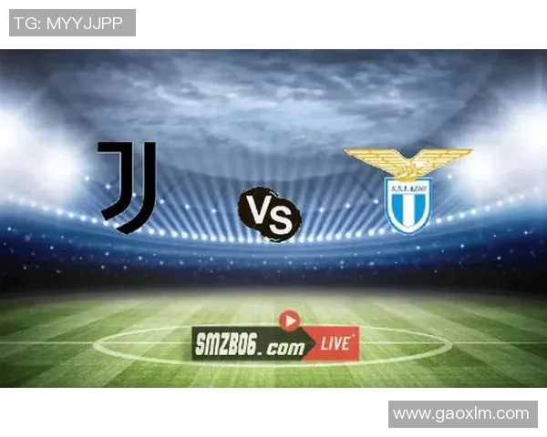 尤文图斯与拉齐奥精彩对决视频回放全程回顾与精彩瞬间分析